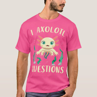 キュートAxolotl I Axolotlおもしろい質問サラマンダー Tシャツ