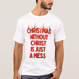 キリストのないクリスマスは単なる混乱である Tシャツ