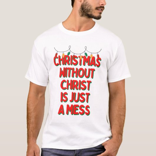 キリストのないクリスマスは単なる混乱である Tシャツ (正面)