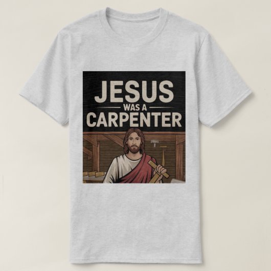 キリストの仕事、大工のイエス Tシャツ (デザイン正面)