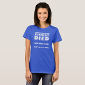 キリストは薔薇のために死んでまた起きた キリスト教の真実の物語 Tシャツ (正面フル)