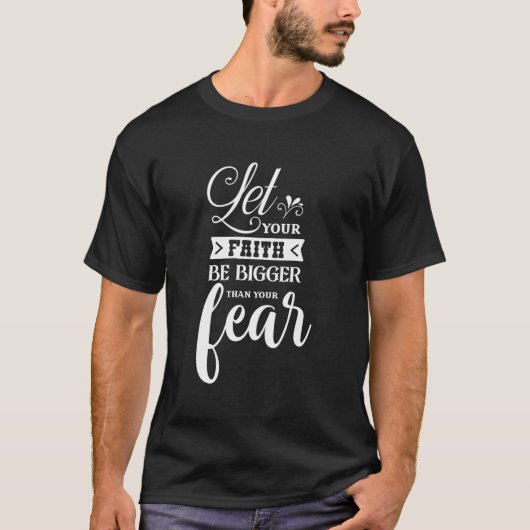 キリストへの恐れよりも信仰を大きくしなさい Tシャツ (正面)