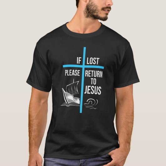 キリストもし者失ったはイエスに戻って下さい Tシャツ (正面)