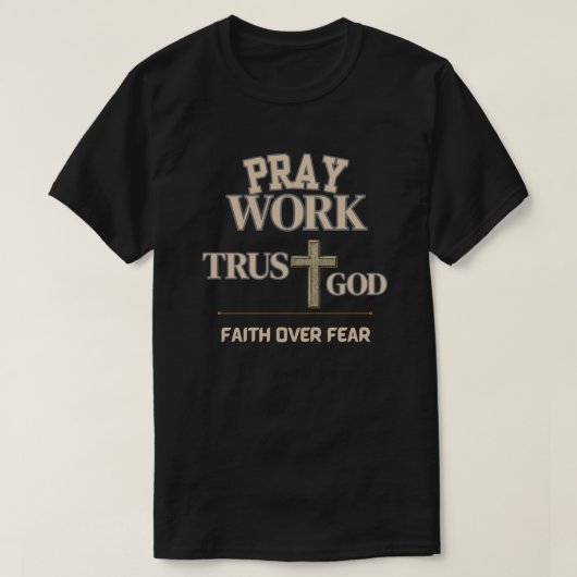 キリスト教の信仰ギフト Pray Work Trust God デザイン Tシャツ (デザイン正面)