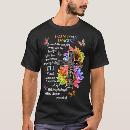 キリスト教の信仰想像イエス神を信じることができるだけだ Tシャツ (正面)