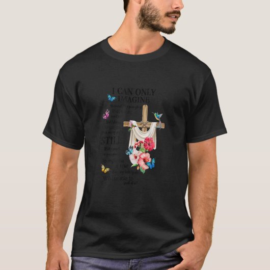 キリスト教の信仰想像イエス神を信じることができるだけだ Tシャツ (正面)