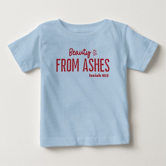 キリスト教の信仰: 灰の中からの美しさ ベビーTシャツ (正面)