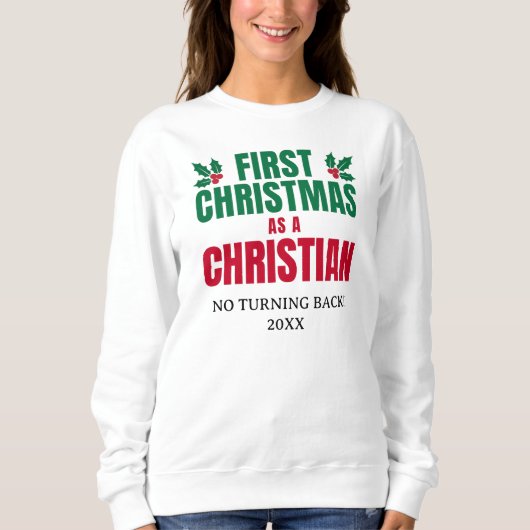 キリスト教の新しい信者としての初めてのクリスマス スウェットシャツ (正面)