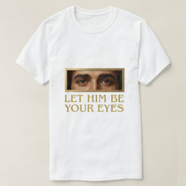 キリスト教の格言「彼にあなたの目を任せなさい」 Tシャツ