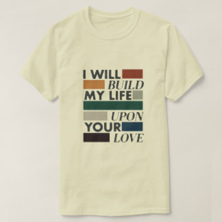 キリスト教のTシャツ「Build My Life On Your Love」 Tシャツ