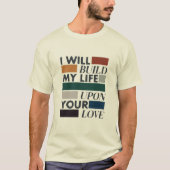 キリスト教のTシャツ「Build My Life On Your Love」 Tシャツ (正面)