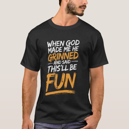 キリスト教 信仰 引用 笑える 神様が私をこんな風にした時 Tシャツ (正面)