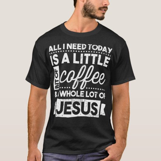 キリスト教 宗教的 苦悩 すべて私に必要なのはコーヒー Tシャツ (正面)