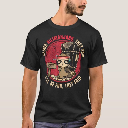 キリマンジャロを登るのは簡単だって言ったよね 面白いTシャツ Tシャツ (正面)