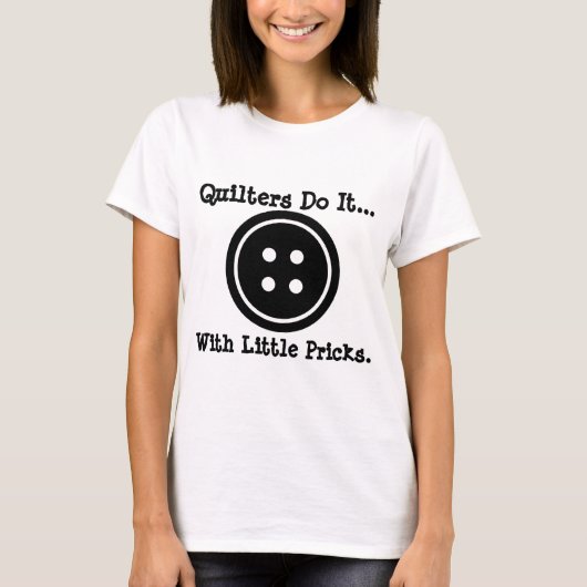 キルターでやる…小さな刺し傷で。 Tシャツ (正面)