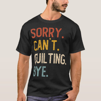 キルティングができないことを謝る女性のための面白いキルティングのバイ Tシャツ