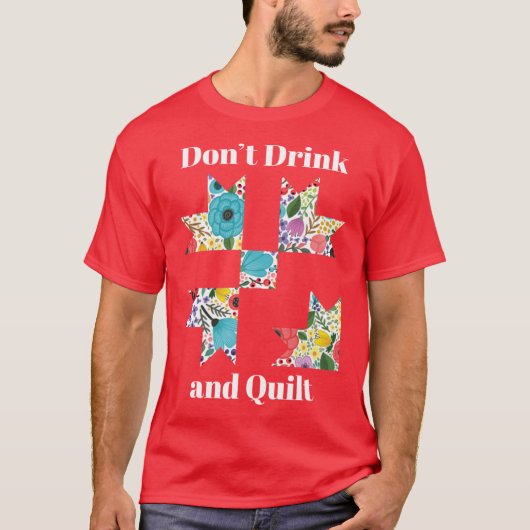キルト縫製面白いキルティングギフト ヴィンテージ風 お酒を飲まない人へ Tシャツ (正面)