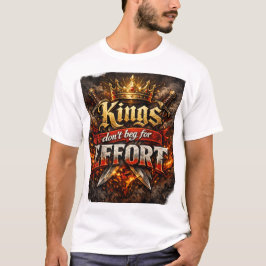 キングは努力を懇願しない — Tシャツ
