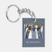 キングペンギンの写真の外は寒くて文字 キーホルダー (正面左)