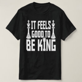 キング感じになるのはいいことだ、チェス Tシャツ
