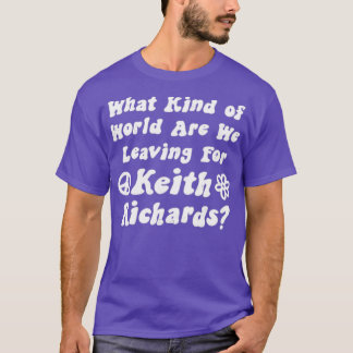 キース・リチャのためにどんな世界を残すのか Tシャツ