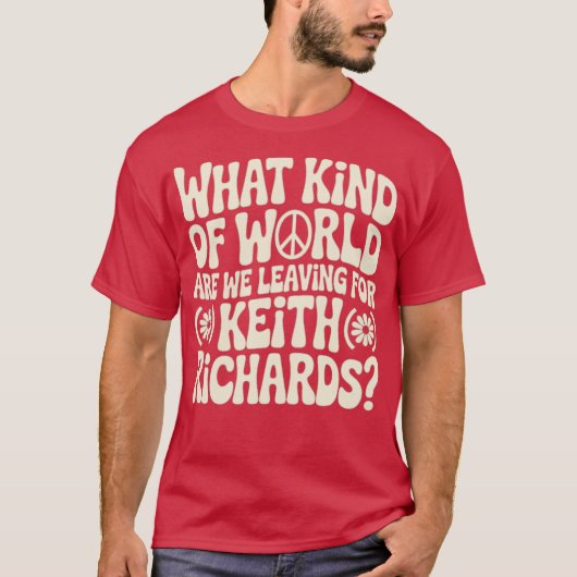 キース・リチャのためにどんな世界を残すのか Tシャツ (正面)