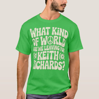 キース・リチャードのためにどんな世界を残すのか Tシャツ