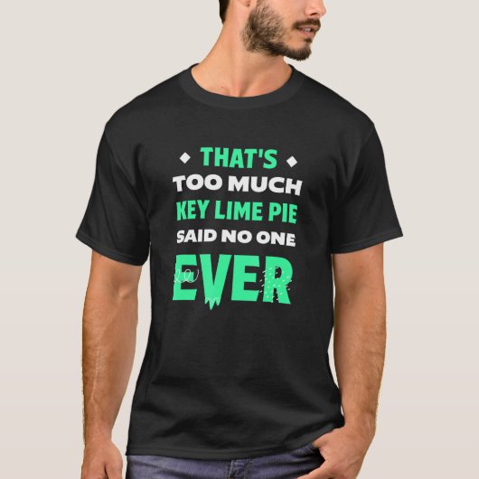 キーライムパイは食べ過ぎ!面白いパイ好きのためのユーモア Tシャツ (正面)
