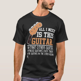 ギタおもしろいーギターギタリスト私は必要すべてGu Tシャツ