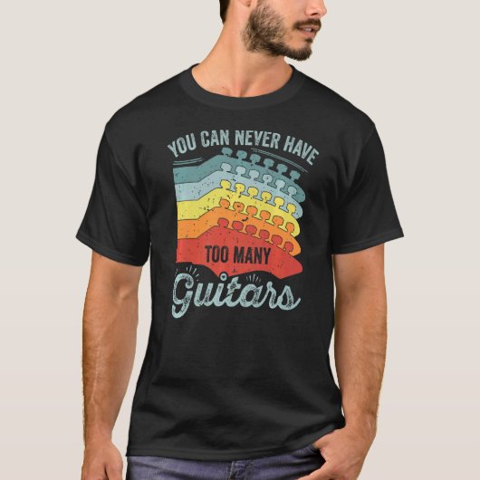 ギターの数が多すぎることは決してできない1 Tシャツ (正面)