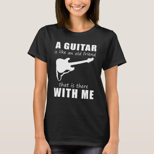 ギターはいつもそばにいる昔なじみの友達のようなもの  Tシャツ (正面)