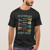 ギターは多すぎるということはない 面白いギフト Tシャツ (正面)