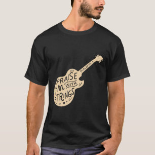 ギター – 弦で彼を賞賛 – Christian Guita Tシャツ