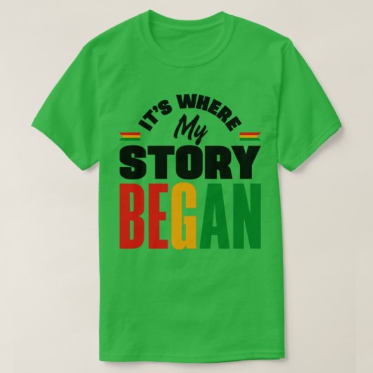 ギニア・ギニア国旗の私の話が始まる場所 Tシャツ (デザイン正面)