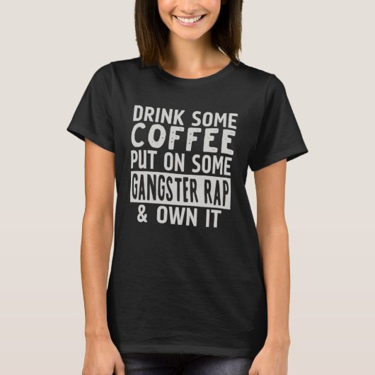 ギャングにコーヒーを飲ラップのんで自分で Tシャツ (正面)