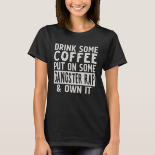 ギャングにコーヒーを飲ラップのんで自分で Tシャツ