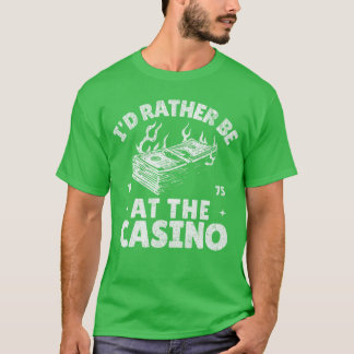 ギャンブラーにこそ似合う アテのない奴ほどカジノが好き Tシャツ