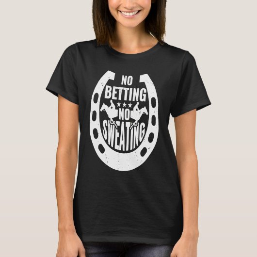 ギャンブルなし、汗なし、競馬、賭け事、2 Tシャツ (正面)