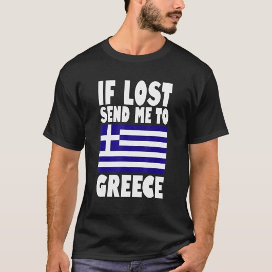 ギリシャ国旗のもしデザイン失ったが私をギリシャに送る Tシャツ (正面)