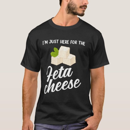 ギリシャ料理Feta Cheeseのためにここにいる Tシャツ (正面)