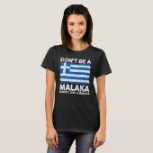 ギリシャ語のスラングミームDon Be Malaka Nobody Like Mala Tシャツ (正面フル)