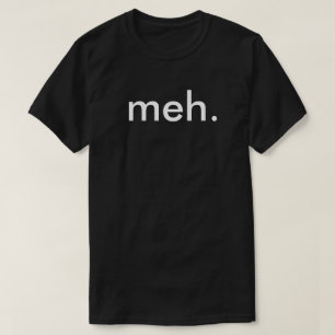 ギークのおたくのおもしろTシャツ"Meh " Tシャツ