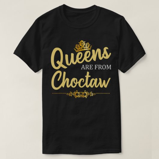 クイーンズはCHOCTAW OKオクラホマホームロおもしろいーから Tシャツ (デザイン正面)