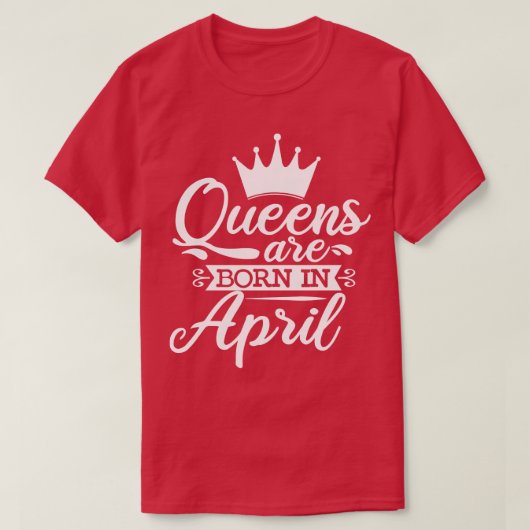 クイーンズ生まれは4月に誕生日プレゼント Tシャツ (デザイン正面)