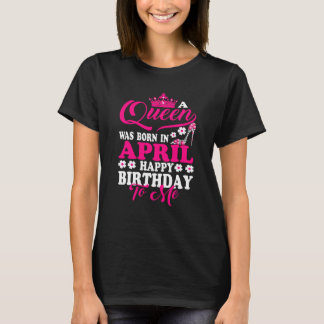 クイーン生まれは4月ハッピーバースデーに私の王冠に Tシャツ