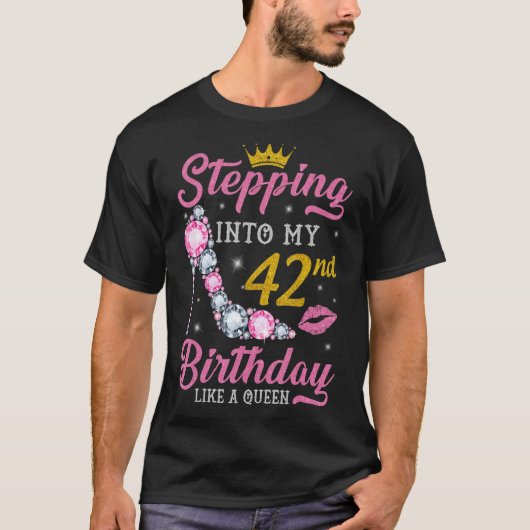 クイーン・ハッピーのように42誕生日に足を踏み入れる Tシャツ (正面)