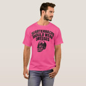 クォーターバックスはドレスを着るべき Tシャツ (正面フル)