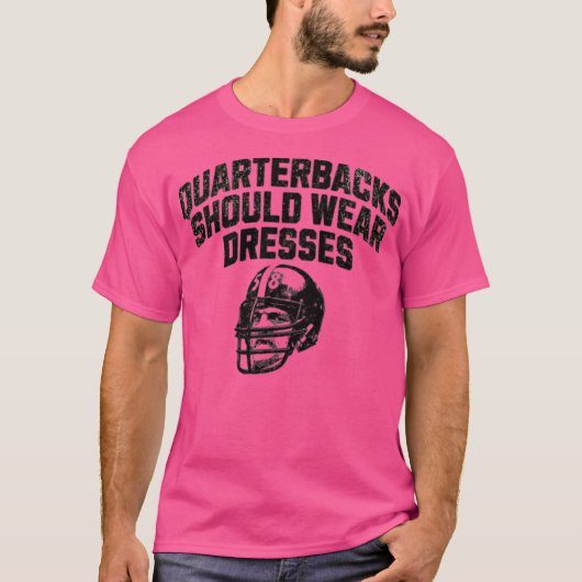 クォーターバックスはドレスを着るべき Tシャツ (正面)