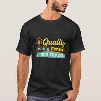 クオリティーラーニングセンター 1-800-詐欺 Tシャツ