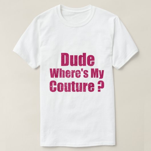 クチュールはどこだって?クールなTシャツ Tシャツ (デザイン正面)